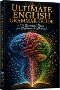 The Ultimate English Grammar Guide (50 Essential Topics for Beginners to Advanced) 📚